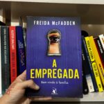 “A Empregada”: o thriller psicológico que entrega o prazer de devorar páginas